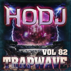 HODJ - Trap Wave Volume 82