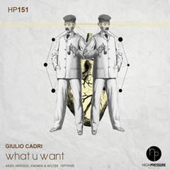 Giulio Cadri - What U Want (Knober, Sylter Remix) // High Pressure