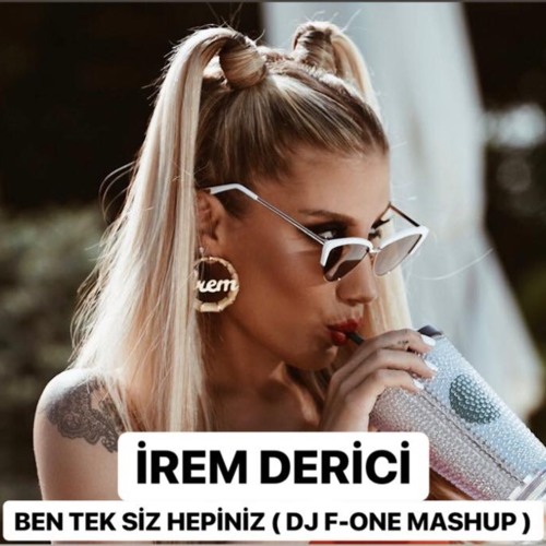Stream Irem Derici Ben tek siz hepiniz F One Mashup by  