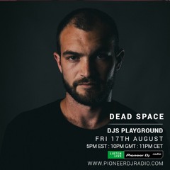 Dead Space - Pioneer DJ Radio - DJs Playground