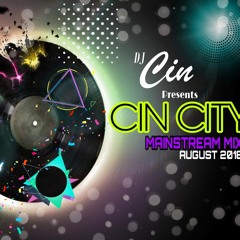 DJ CIN TT Presents "CIN CITY" Mainstream Music Mix August 2018