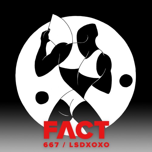 FACT mix 667 - LSDXOXO (Aug '18)