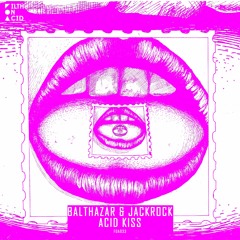 Balthazar & JackRock - Acid Kiss [Filth On Acid]