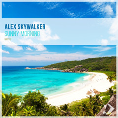 Alex SkyWalker - Sunny Morning (Original Mix)
