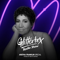 Glitterbox Radio Show 073: Aretha Franklin Special