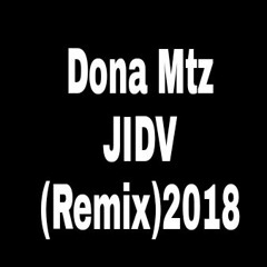 Dona Mtz - JIDV J.S  (Remix)2018 Demo