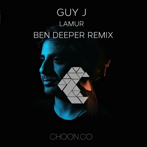 PREMIERE : Guy J - Lamur ( Ben Deeper Remix ) [ Choon.co ]