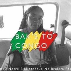 BAKSTOCONGO #10 Notre Bibliothèque Ne Brûlera Pas