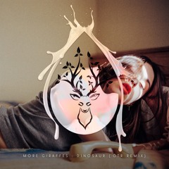 More Giraffes - Dinosaur (OTR Remix)