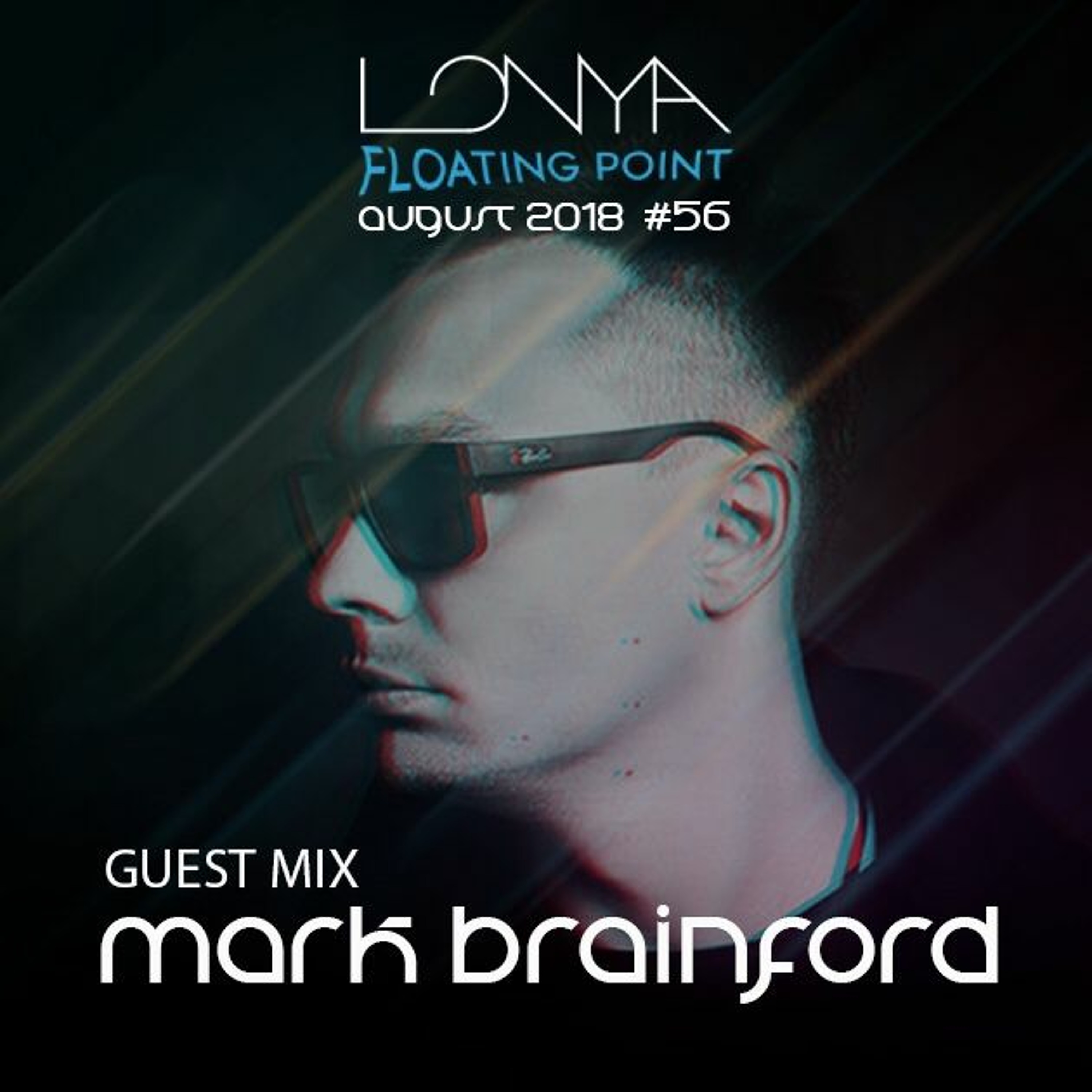 Mark Brainford Guest Mix - Lonya Floating Point Episode 56 August 2018 episode artwork