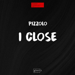 Pizzolo - I Close | OUT NOW