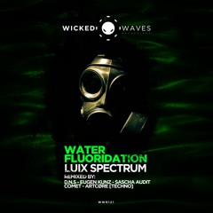 Luix Spectrum - Water Fluoridation (ARTCØRE [TECHNO] Remix) [Wicked Waves Recordings]