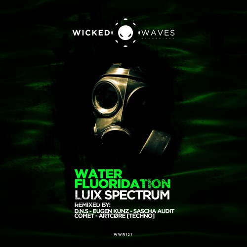 Luix Spectrum - Water Fluoridation (ARTCØRE [TECHNO] Remix) [Wicked Waves Recordings]