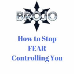 [#74] How to Stop Fear and Anxiety Controlling You