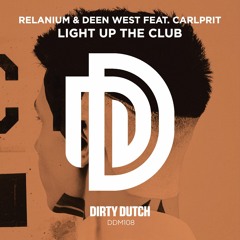 Relanium & Deen West Feat.Carlprit - Light Up The Club (Original Mix)[DDM108]
