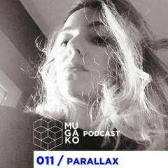 Mugako Podcast 011 -  PARALLAX