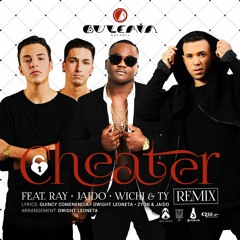 Cheater RMX  - Buleria X Ray | Wichi | Ty | Jaido