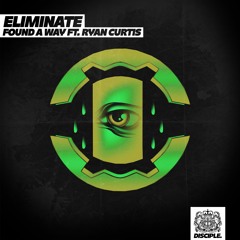 Eliminate - Found A Way (Ft. Ryan Curtis)