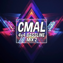 CMAL - 4x4 BASSLINE MIX #2
