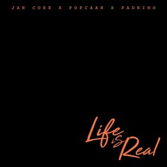 Jah Cure x Popcaan x Padrino - Life Is Real (Raw Version)