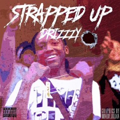 Strapped Up ~Drizzzy X ML