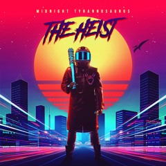 Midnight Tyrannosaurus Presents: The Heist (OUT NOW HIT BUY LINK)