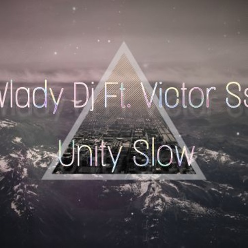 Wlady Dj. Ft. Victor Ss - Unity Slow
