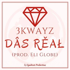 3KWAYZ- DAS REAL (prod. Eli Globe)