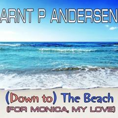 (Down to) The Beach (for Monica, My Love)