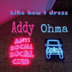 Like How I Dress - ft. Addy (Prod. Poloboy 81)