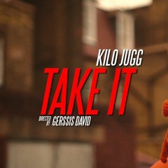 Kilo Jugg- Take It