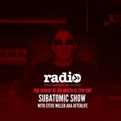 Subatomic Radio with Afterlife aka Steve Miller - August