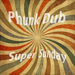 Phunk Dub - Super Sunday - (Mixed Album) -(Re - Mastered) - DL Enable