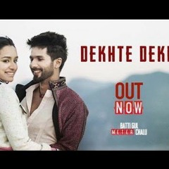 Dekhte Dekhte Atif Aslam
