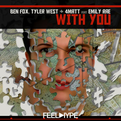 Ben Fox, Tyler West & 4Mat feat Emily Rae - With You