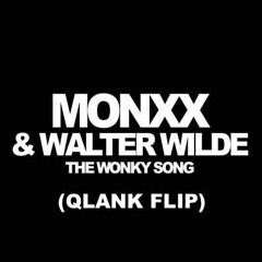 MONXX, Walter Wilde - The Wonky Song (Qlank Flip)