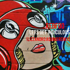 Lets Get Ridiculous - Redfoo(LIZZANDRO AQUINO Remix)