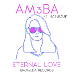 Am3ba - Eternal Love (Feat. Ratsouk)