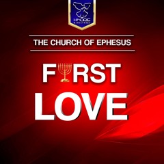 The Church of Ephesus - First Love