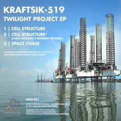 KraftSiK-519 - Cell Structure (Chris Jackson's Refinery Rework) - Twilight Project EP - RESO-021