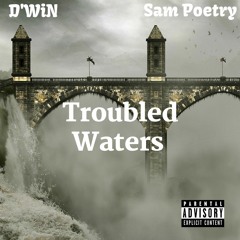 Troubled Waters ft. Sam Poetry