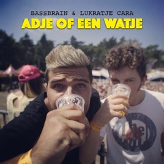 Bassbrain & Lukratje Cara - ADJE OF EEN WATJE (Radio Edit)