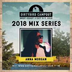 Anna Morgan - Dirtybird Campout West 20187 Mix Series (EDM Identity Premiere)