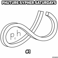 Phuture Sypher Saturdays #1