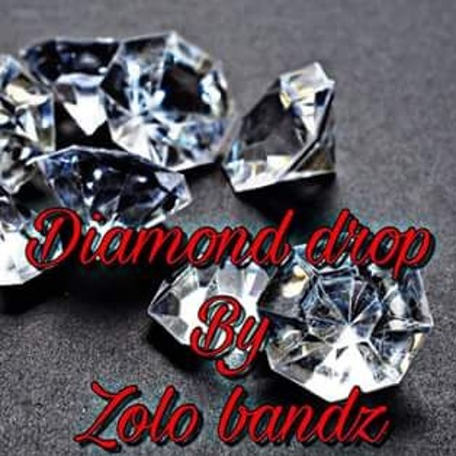 Stream Zolo Bandz - Diamond Drop 2 by ZOLO BANDZ | Listen online for ...