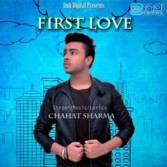 First Love | Chahat | Latest Punjabi Song 2018