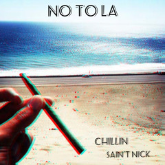 NO TO LA - Saint Nick & Chillin ( From The D To The A Remix )