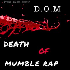 D.O.M. (Death of Mumble rap)