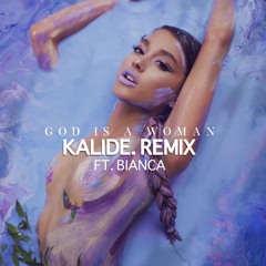 Ariana Grande - God is a woman (Kalide Remix ft. Bianca)