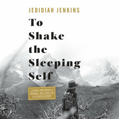To Shake the Sleeping Self by Jedidiah Jenkins, read by Jedidiah Jenkins